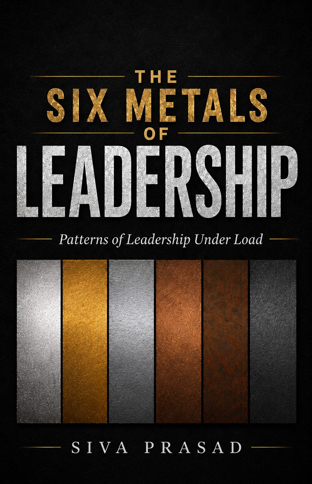 The Six Metals of Leadership by Siva Prasad — book cover